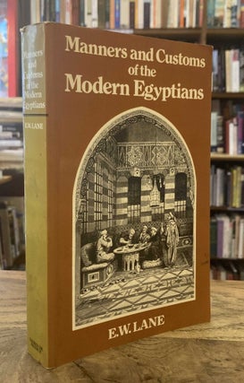 Item #95972 Manners and Customs of the Modern Egyptians. Edward William Lane