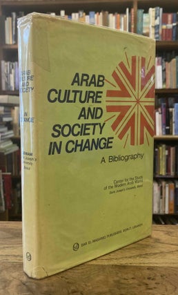 Item #95974 Arab Culture and Society in Change: A Partially Annotated Bibliography of Books and...