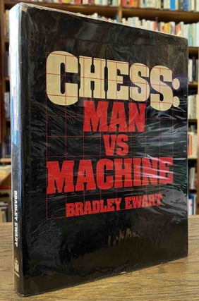 Item #96024 Chess: Man Verses Machine. Bradley Ewart