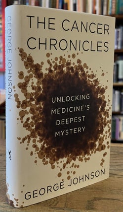 Item #96039 The Cancer Chronicles _ Unlocking Medicine's Deepest Mystery. George Johnson