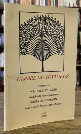 Item #96069 L'Arbre du Voyageur. William Jay Smith, Sonja Hassmann, trans