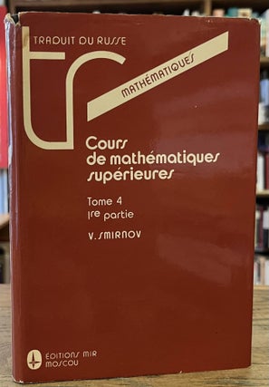 Item #96079 Cours de Mathematiques Superieures _ (en cinq tomes) _ Tome IV _ premiere partie. V....