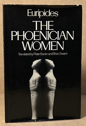 Item #96093 The Phoenician Women. Euripides, Peter Burian, Brian Swann, trans
