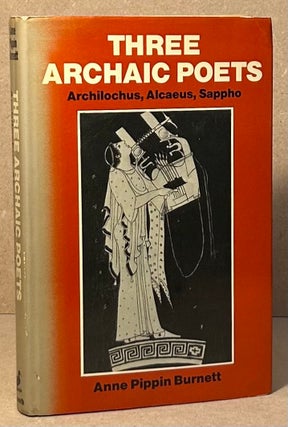 Item #96096 Three Archaic Poets _ Archilochus, Alcaeus, Sappho. Anne Pippin Burnett