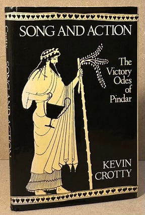 Item #96097 Song and Action _ The Victory Odes of Pindar. Kevin Crotty