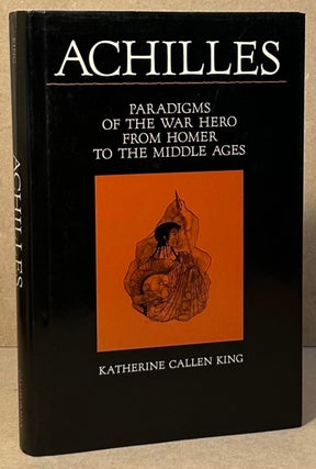 Item #96099 Achilles _ Paradigms of the War Hero from Homer to the Middle Ages. Katherine Callen...
