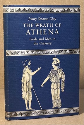 Item #96104 The Wrath of Athena _ Gods and Men in the Odyssey. Jenny Strauss Clay