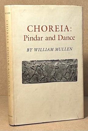 Item #96111 Choreia : Pindar and Dance. William Mullen