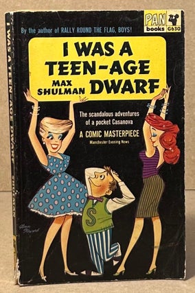 Item #96129 I Was a Teen-Age Dwarf _ The Scandalous Adventures of a Pocket Casanova. Max Shulman