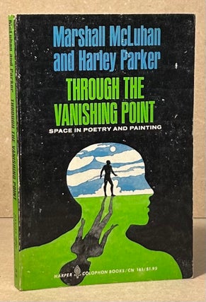 Item #96135 Through the Vanishing Point _ Space in Poetry and Painting. Marshall Mcluhan, Harley...