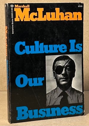 Item #96138 Culture is Our Business. Marshall McLuhan