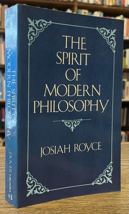 Item #96182 The Spirit of Modern Philosophy _ An Essay in the Form of Lectures. Josiah Royce