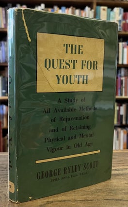 Item #96199 The Quest for Youth _ A Study of All Available Methods of Rejuvenation and of...