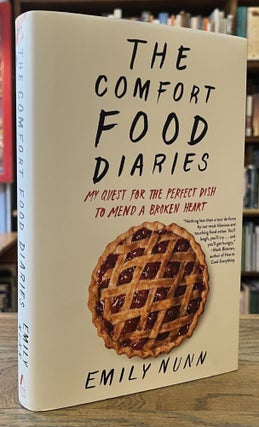 Item #96202 The Comfort Food Diaries _ My Quest for the Perfect Dish to Mend a Broken Heart....