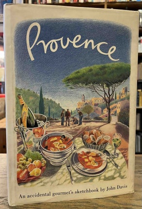 Item #96217 Provence _ An accidental gourmet's sketchbook. John Davis