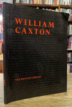 Item #96225 William Caxton _ An Exhibiton to Commemorate the Quincentenary of the Introduction of...