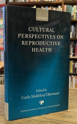 Item #96247 Cultural Perspectives on Reproductive Health. Carla Makhlouf Obermeyer