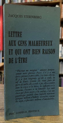 Item #96258 Lettre aux Gens Malheureux et Qui Ont Bien Raison de l'Etre. Jacques Sternberg
