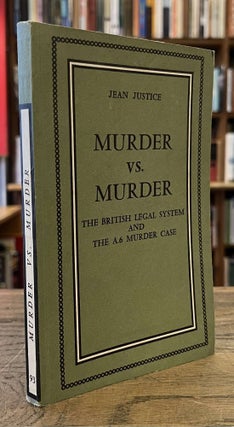 Item #96274 Murder vs. Murder _ The British Legal System and the A.6 Murder Case. Jean Justice