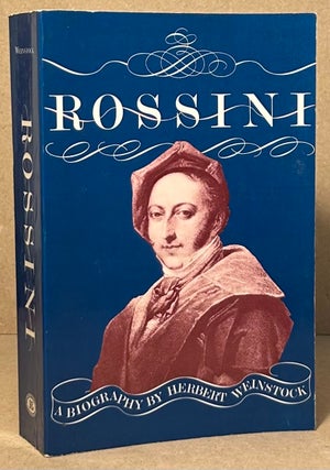Item #96278 Rossini _ A Biography. Herbert Weinstock