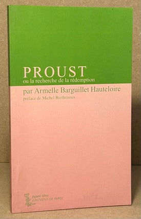 Item #96279 Proust _ ou la recherche de la redemption. Armelle Barguillet Hauteloire