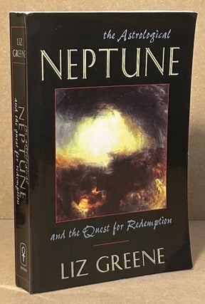 Item #96290 The Astrological Neptune and the Quest for Redemption. Liz Greene