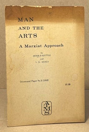 Item #96292 Man and the Arts _ A Marxist Approach. Arnold Kettle, V. G. Hanes