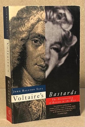 Item #96297 Voltaire's Bastard _ The Dictatorship of Reason in the West. John Ralston Saul