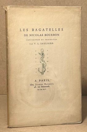Item #96309 Les Bagatelles de Nicolas Bourbon. V. L. Saulnier, Nicolas Bourbon, trans
