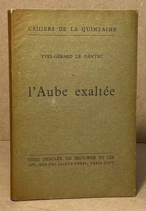 Item #96310 l'Aube exaltee. Yves-Gerard Le Dantec
