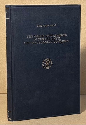 Item #96335 The Greek Settlements in Thrace Until the Macedonian Conquest. Benjamin Isaac