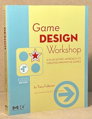 Item #96341 Game Design Workshop _ A Playcentric Approach to Creating Innovative Games. Tracy...