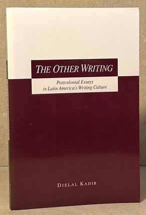 Item #96342 The Other Writing _ Postcolonial Essays in Latin America's Writing Culture. Djelal Kadir