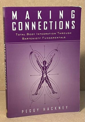 Item #96343 Making Connections _ Total Body Intergration Through Bartenieff Fundamentals. Peggy...