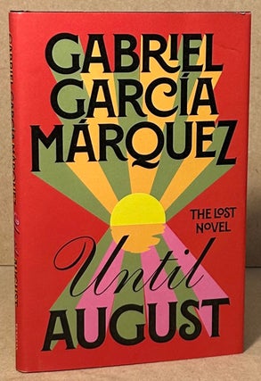 Item #96345 Until August _ The Lost Novel. Gabriel Garcia Marquez, Anne McLean