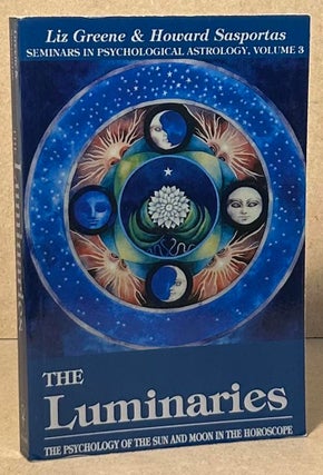 Item #96353 The Luminaries _ The Psychology of the Sun and Moon in the Horoscope. Liz Greene,...