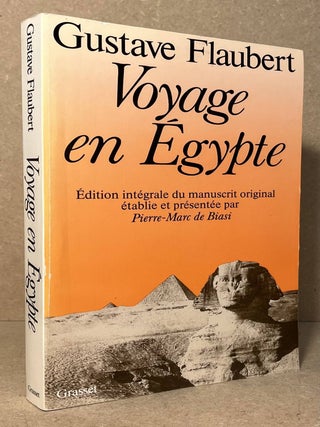 Item #96556 Voyage en Egypte. Flaubert. Gustav, Pierre-Marc De Biasi