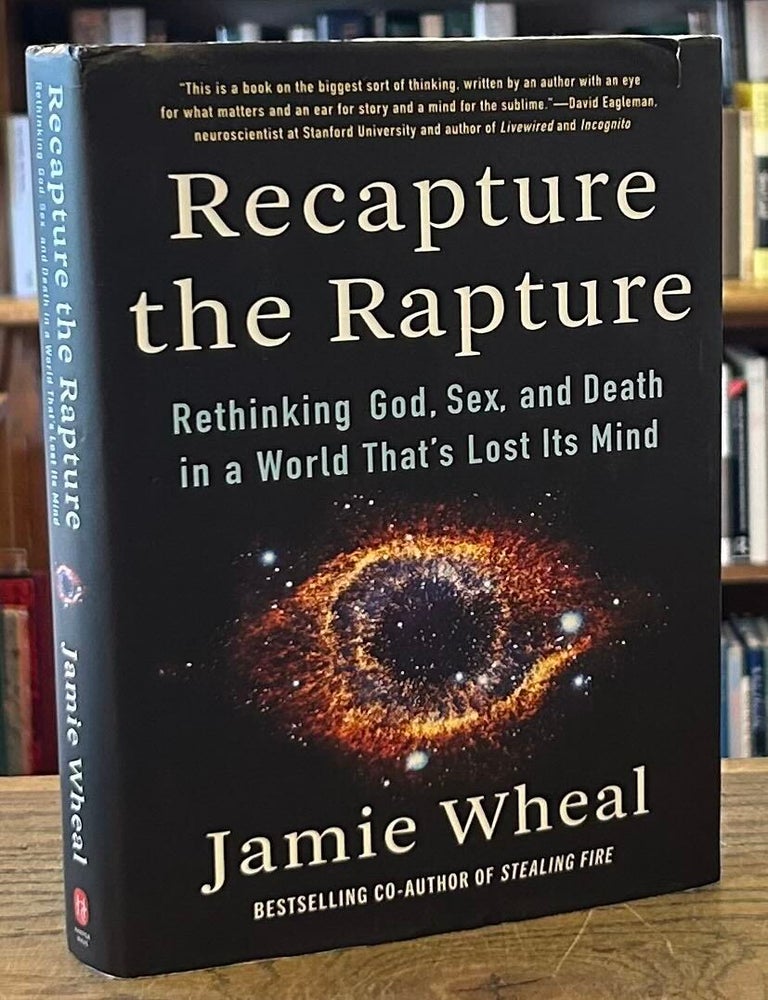Recapture the Rapture Rethinking God Sex and Death in a World  