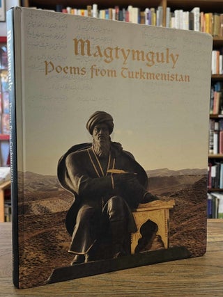 Item #96955 Magtymguly _ Poems from Turkmenistan _ Saylanan eserler. Gurbanguly Berdimuhamedov,...