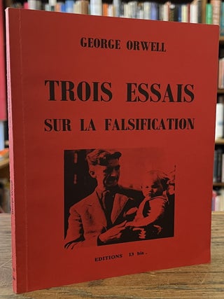 Item #96958 Trois Essais _ Sur la Falsification. George Orwell