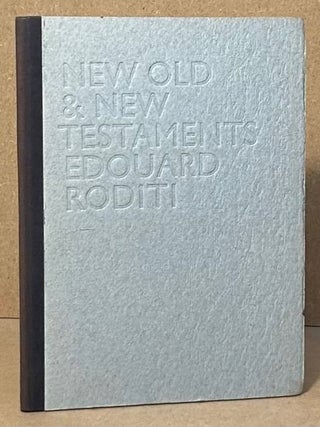 Item #97268 New Old & New Testaments. Edouard Roditi