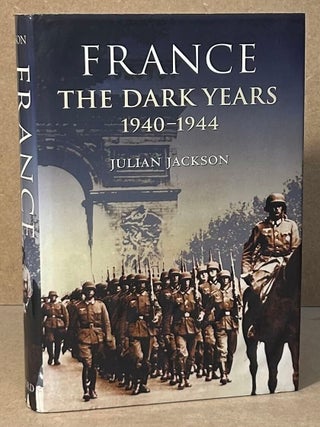 Item #97754 France _ The Dark Years 1940-1944. Julian Jackson