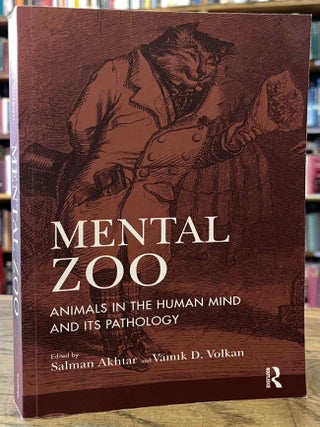 Item #97822 Mental Zoo _ Animals in the Human Mind and Its Pathology. Salman Akhtar, Vamik D. Volkan