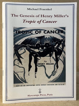 Item #97968 The Genesis of Henry Miller's Tropic of Cancer. Michael Fraenkel, Karl Orend, ed intro