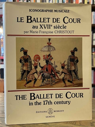 Item #99274 Le Ballet de Cour au XVIIe Siecle _ The Ballet de Cour in the 17th Century....