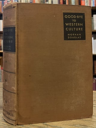 Item #99689 Good-bye to Western Culture _ Some Footnotes on East and West. Norman Douglas
