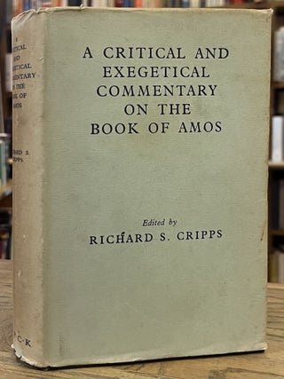 Item #99715 A Critical & Exegetical Commentary on the Book of Amos. Richard S. Cripps, R. H....