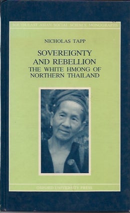 Item #P16278 Sovereignty and Rebellion: The White Hmong of Northern Thailand. Nicholas Tapp