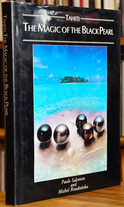 Item #P16451 Tahiti The Magic of the Black Pearl. Paule Salomon, Michel Roudnitska.