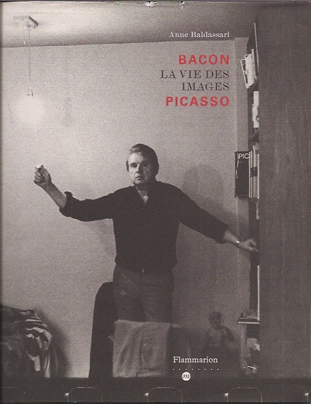 Item #P18100 Bacon, Picasso__La Vie Des Images. Anne Baldassari.